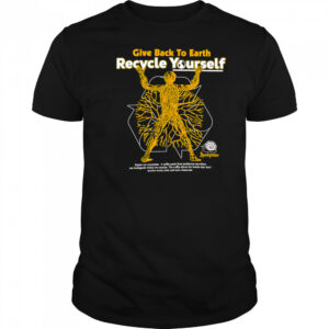 Give Back To Earth Recycle Yourself black shirt