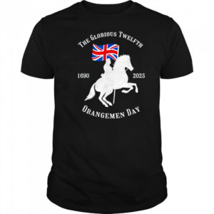Glorious Twelfth King William Of Orangemen Day 1690 2025 Shirt