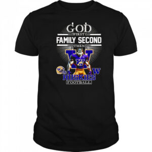 God first family second then Huskies football mascot shirt