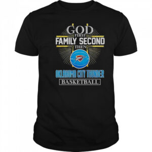 God First Family Second Then Oklahoma City Thunder Basketball Cross T-Shirt