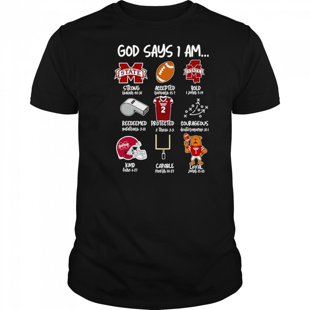 God says I am Mississippi State Bulldogs strong accepted bold shirt God says I am Mississippi State Bulldogs strong accepted bold shirt