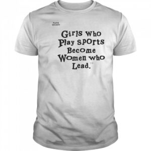 Good Playa Society Girls Who Play Sports T-Shirt