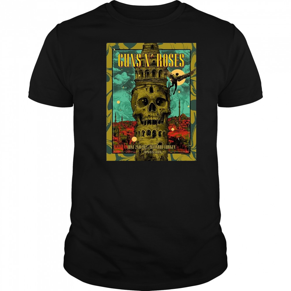 Guns N Roses Istanbul 2025 Poster In Istanbul Turkey At Tupras Stadium On June 2 2025 Shirt Guns N Roses Istanbul 2025 Poster In Istanbul Turkey At Tupras Stadium On June 2 2025 Shirt