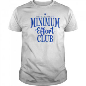 Happy Medium Effort Club Embrace Mediocrity T-Shirt