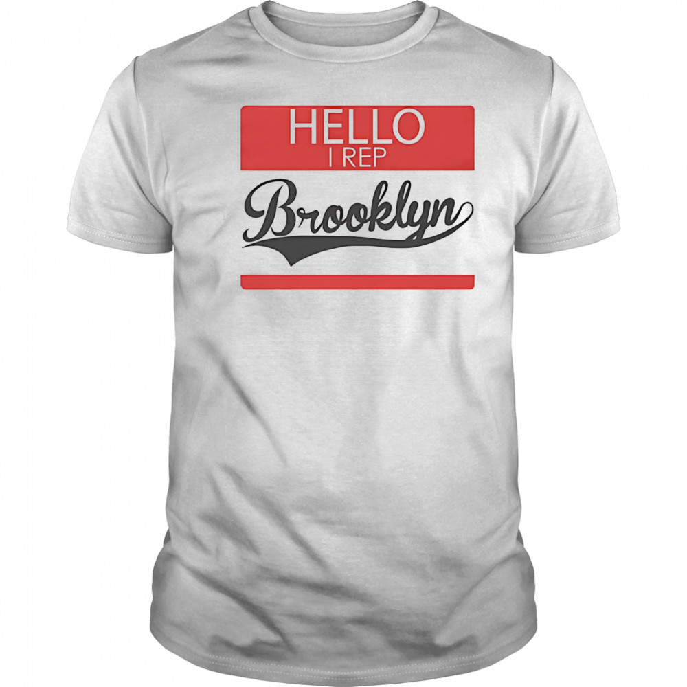 Hello I Rep Brooklyn shirt
