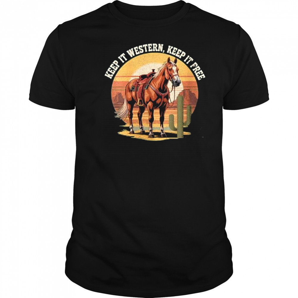 Horse keep it western keep it free shirt