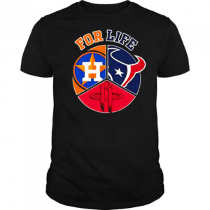 Houston astros texans and rockets for life shirt