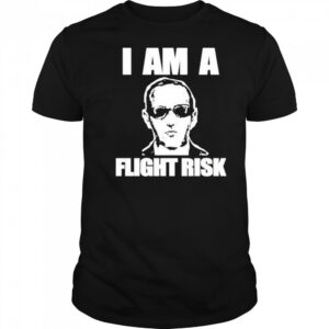 I Am A Flight Risk shirt