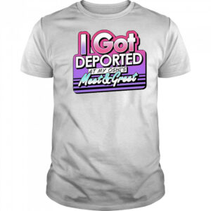 I Got Deported At My Oshi’s Meet and Greet shirt