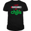 I got narcanned at a Chilis Chain Restaurant shirt