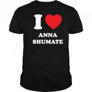 I Love Anna Shumate T-shirt