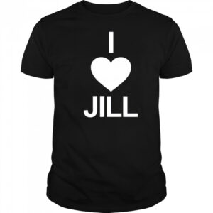 I Love Jill shirt