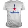 I Love Lesbians Shirt