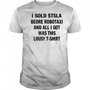 I Sold $Tsla Beore Robotaxi And All I Got Was This Lousy T-Shirt