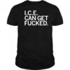 ICE Can Get F-ed Shirt