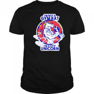 I’m Not A Gym Rat I’m A Gym Unicorn shirt