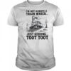 I’m Not Always A Train Wreck Just Kidding Toot Toot Train T Shirt