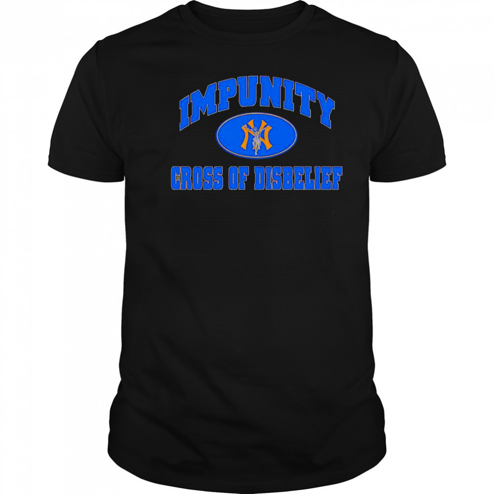Impunity cross of disbelief shirt