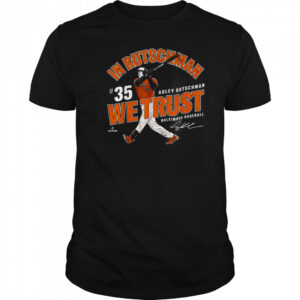 In Adley Rutschman We Trust Baltimore Baseball MLBPA T Shirt