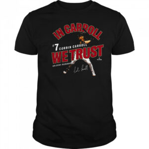 In Carroll We Trust Corbin Carroll Arizona Baseball MLBPA T Shirt