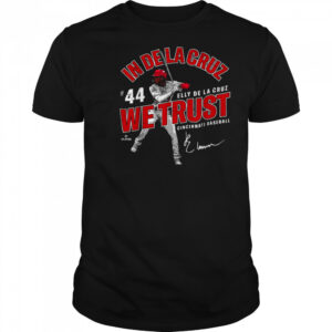 In Elly De La Cruz We Trust Cincinnati Baseball MLBPA T Shirt