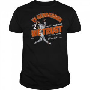 In Gunnar Henderson We Trust Baltimore Baseball MLBPA T Shirt