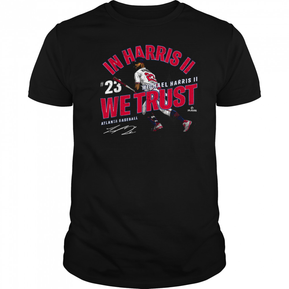 In Michael Harris II We Trust Atlanta Baseball MLBPA T Shirt