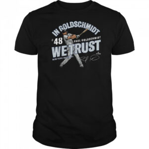 In Paul Goldschmidt We Trust New York Baseball MLBPA T Shirt