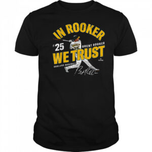 In Rooker We Trust Brent Rooker Oakland Baseball MLBPA T Shirt