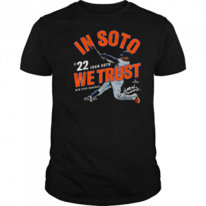 In Soto We Trust Juan Soto New York Baseball MLBPA T Shirt