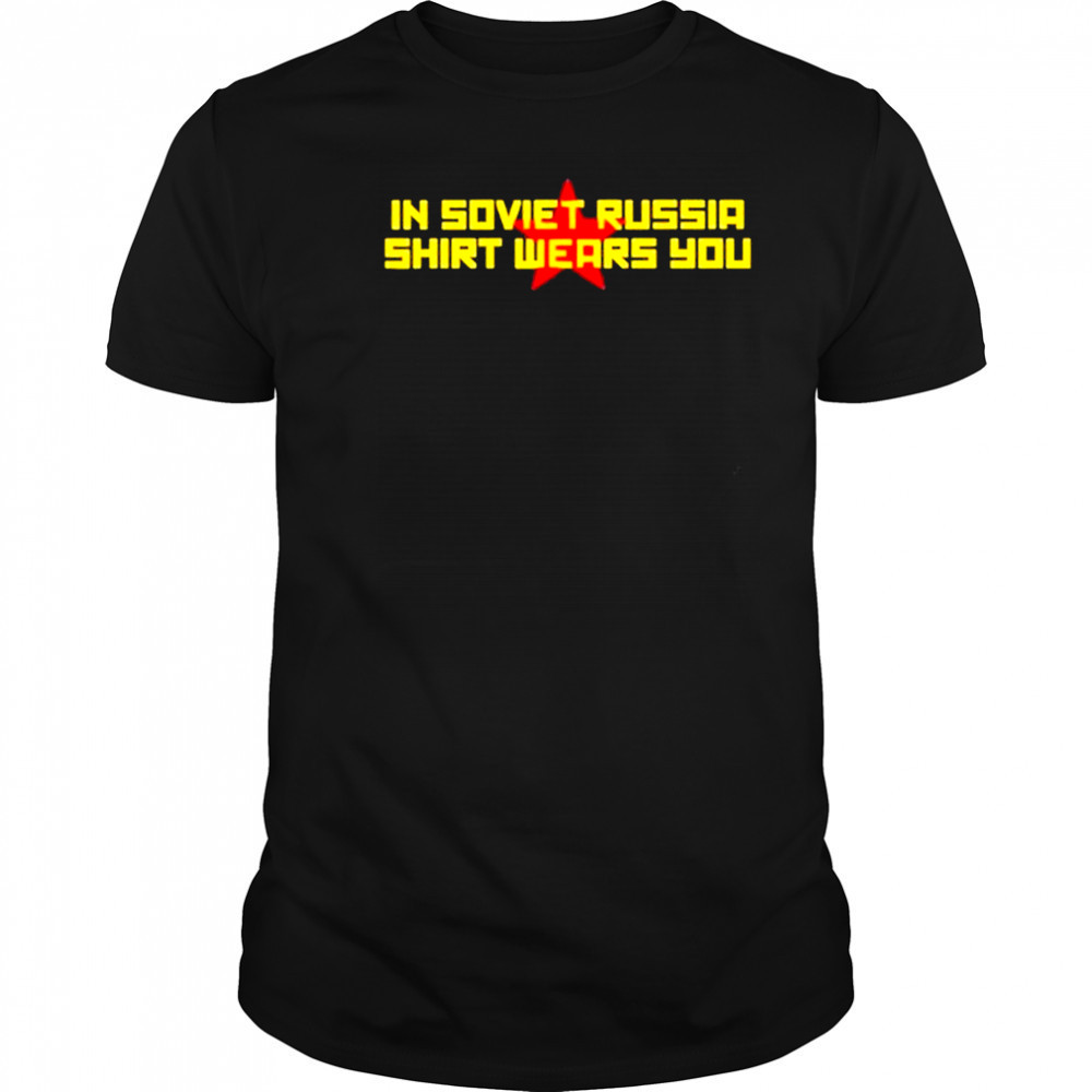 In Soviet Russia Shirt Wears You T-Shirt