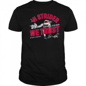 In Strider We Trust Spencer Strider Atlanta Baseball MLBPA T Shirt