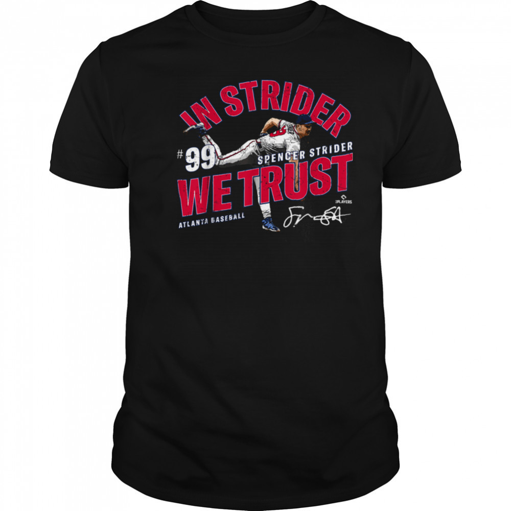 In Strider We Trust Spencer Strider Atlanta Baseball MLBPA T Shirt