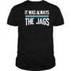 It was always the jags shirt