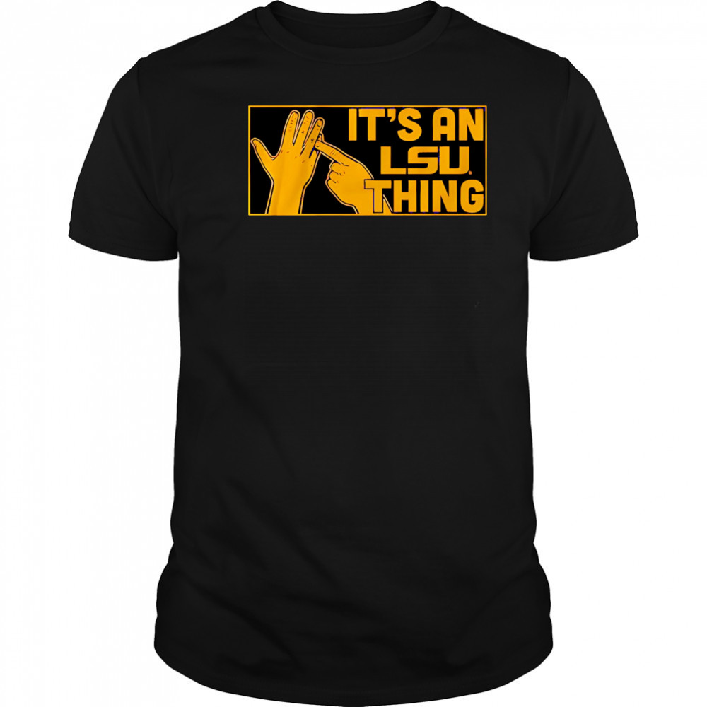 It’s an LSU Thing hand shirt