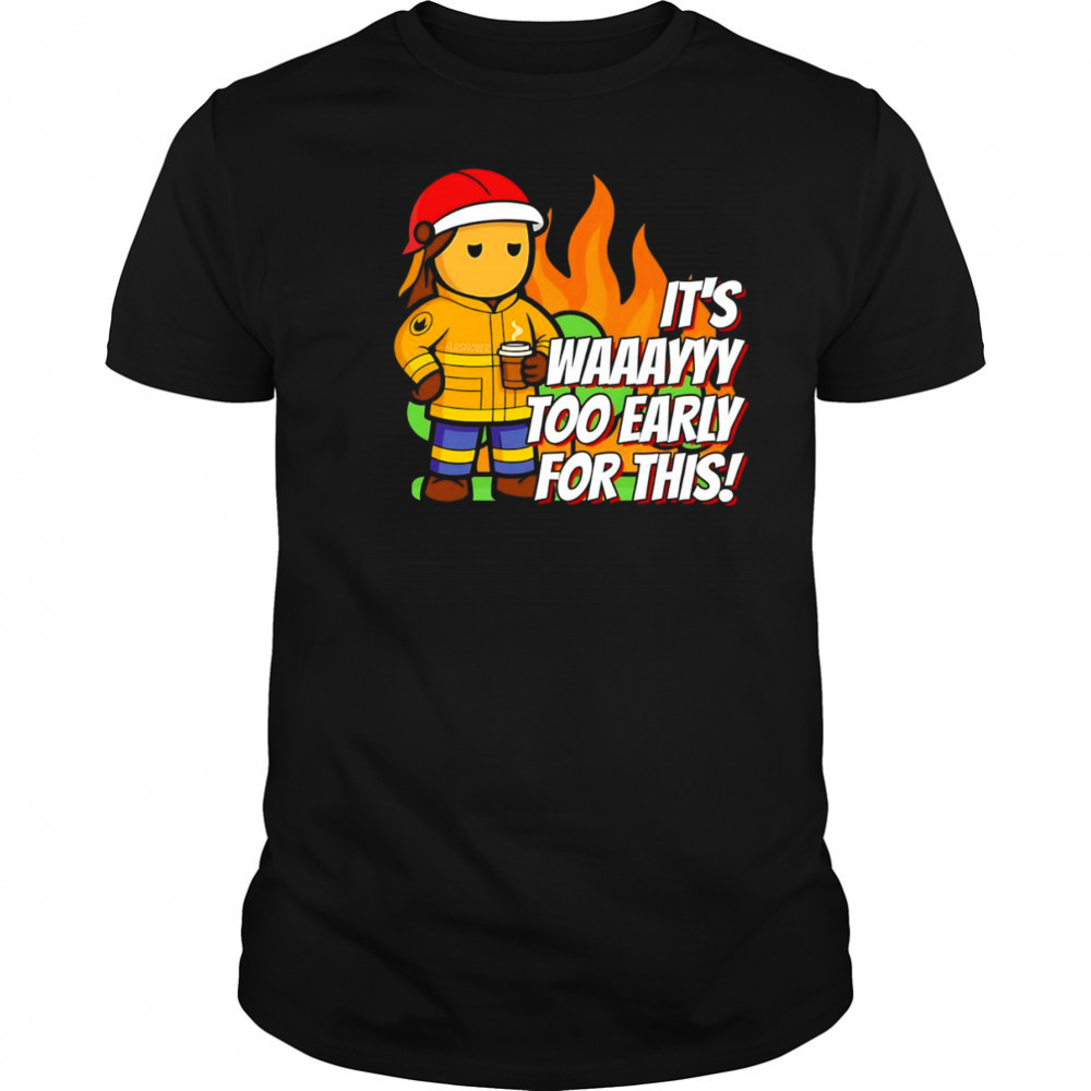 It’s way to early for this shirt
