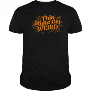 Jen Bryant This Might Get Weird T-Shirt