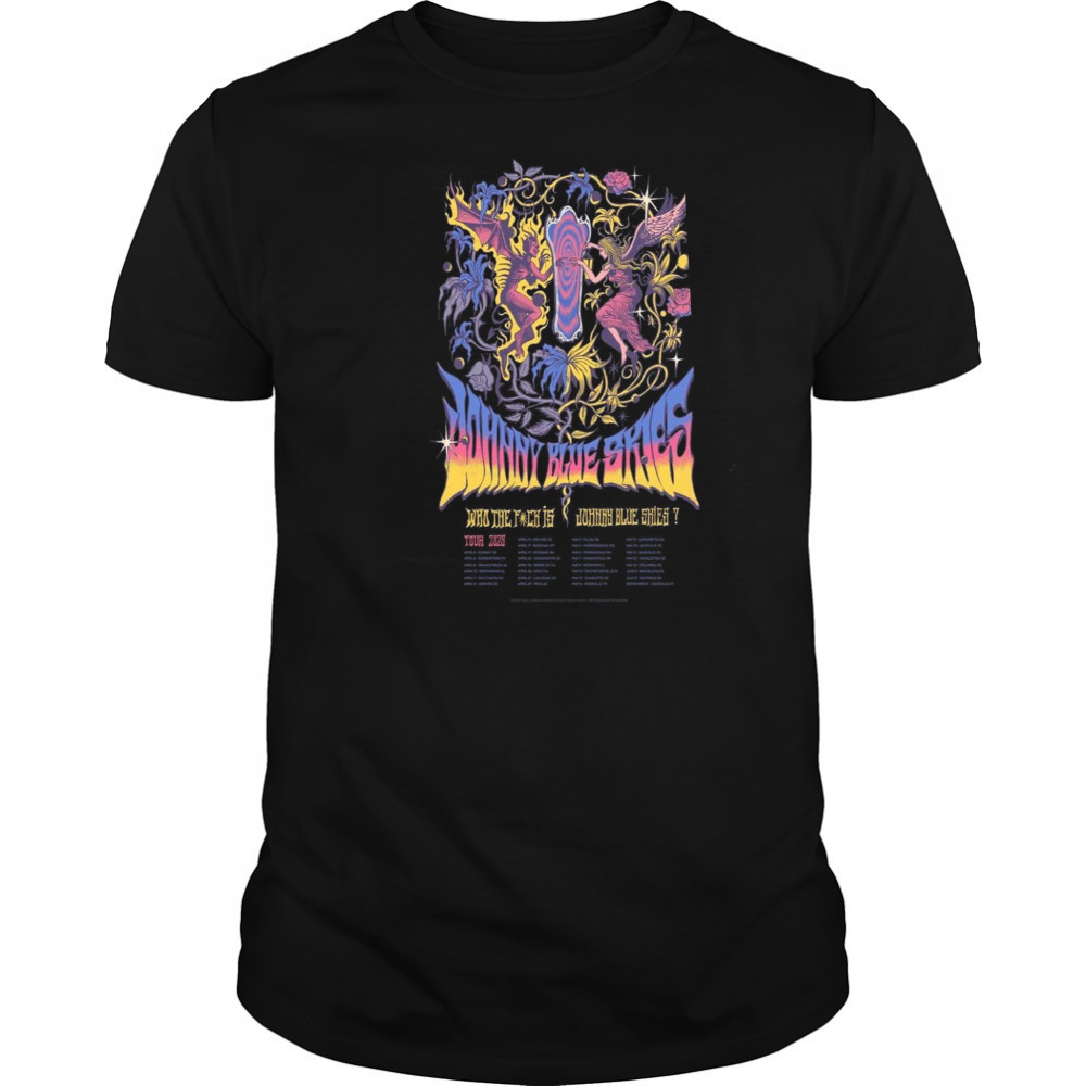 Johnny Blue Skies Who The Fuck Is Show 2025 Poster T-Shirt