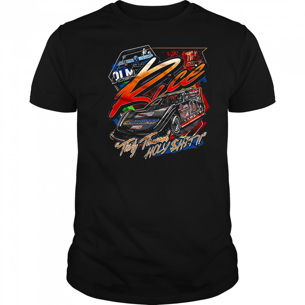 Josh Rice Thirty Thousand Holy Sht shirt