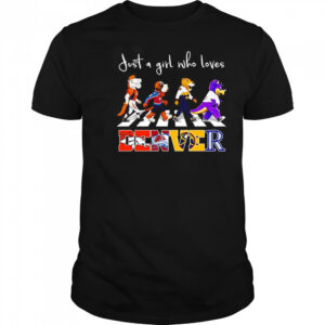 Just a girl who loves Denver sports mascot shirt
