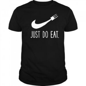 Just Do Eat shirt