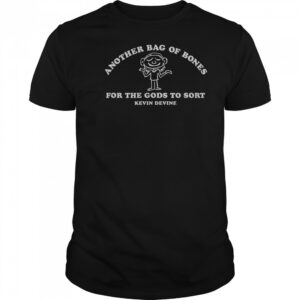 Kevin Devine Another Bag Of Bones For The Gods To Sort T-Shirt