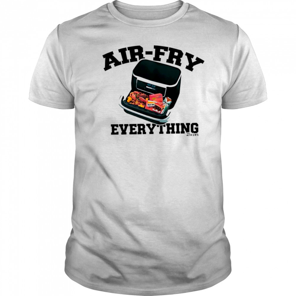 Killdozer airfry everything shirt