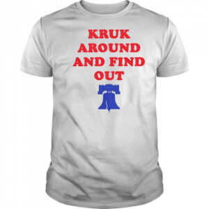 Kruk Around And Find Out Bella Canvas Philadelphia Baseball T-Shirt