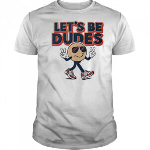 Let’s Be Dudes smiley face cute shirt