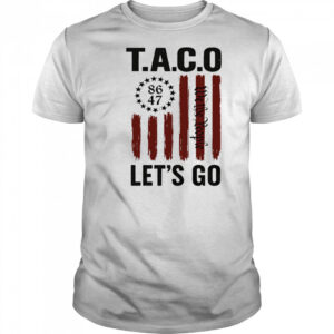 Let’s Go Taco Trump Always Chickens Out 2025 shirt