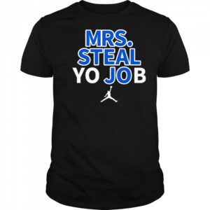 Lexie Hull Mrs Steal Yo Job Shirt