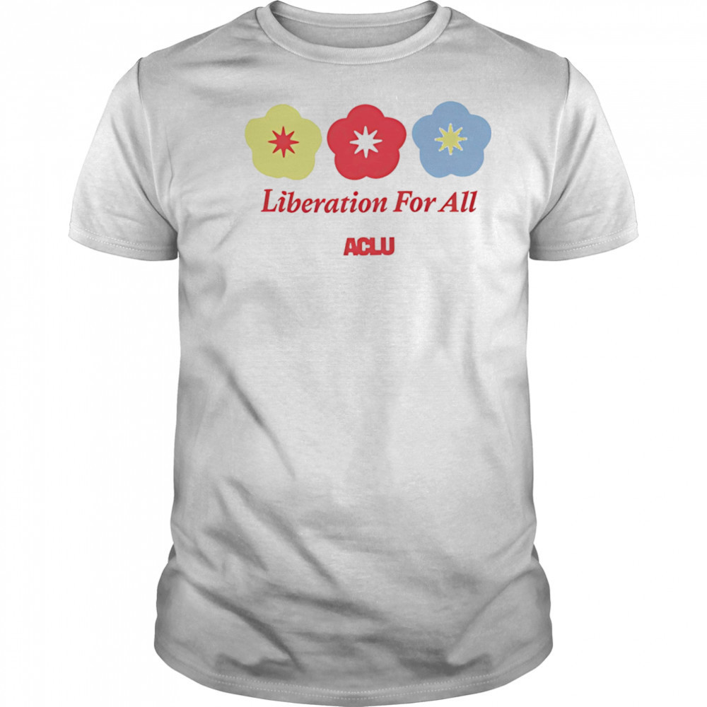 Liberation For All Aclu shirt