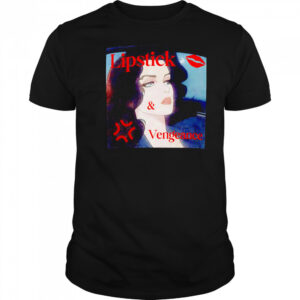 Lipstick & Vengeance picture shirt