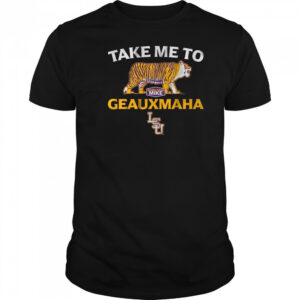 LSU Baseball Take Me to Geauxmaha Shirt